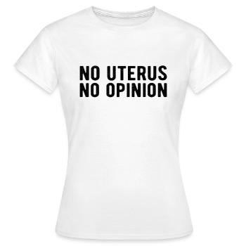 Feminism Pro Choice: no uterus. no opinion - T-shirt Femme - blanc - Devant - AI Model Female 172 dark (172cm)