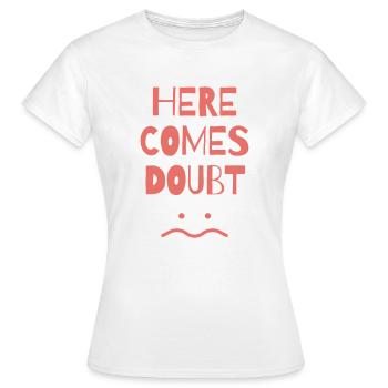 dictons drôles doute malheureux déprimé - T-shirt Femme - blanc - Devant - AI Model Female 172 dark (172cm)