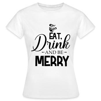Mangez boire et soyez joyeux - T-shirt Femme - blanc - Devant - AI Model Female 172 dark (172cm)