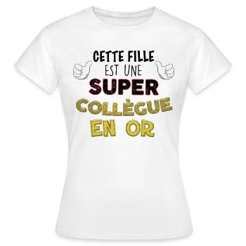 Cette Fille Est Une Super Collègue En Or - T-shirt Femme - blanc - Devant - AI Model Female 172 dark (172cm)