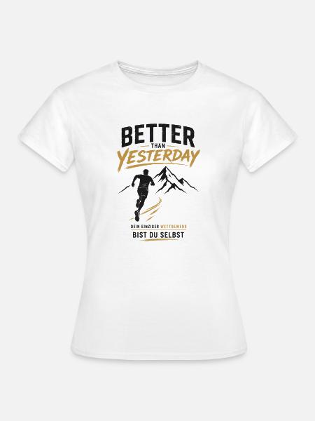 Besser als Gestern Berglauf - Frauen T-Shirt - Weiß