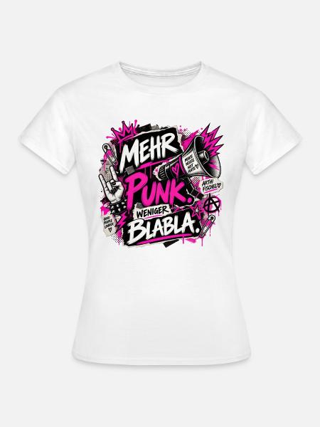 Mehr Punk Weniger Blabla - Frauen T-Shirt - Weiß