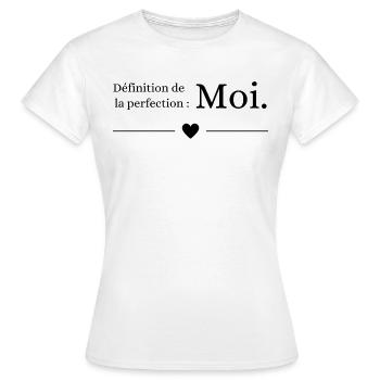 Définition De La Perfection : Moi - T-shirt Femme - blanc - Devant - AI Model Female 172 dark (172cm)