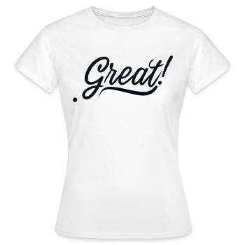 "GREAT". Great, Motivational Message - Women's T-Shirt - white - Front - AI Model Female 172 dark (172cm)