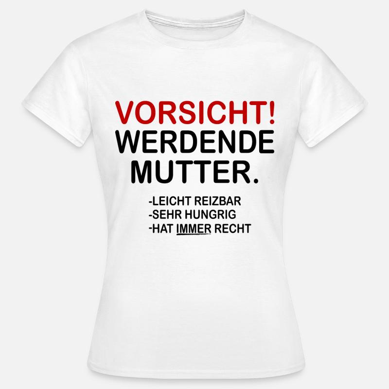 Vorsicht! Werdende Mutter. - Frauen T-Shirt - Weiß