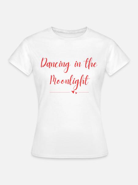 Dancing in the Moonlight - Frauen T-Shirt - Weiß