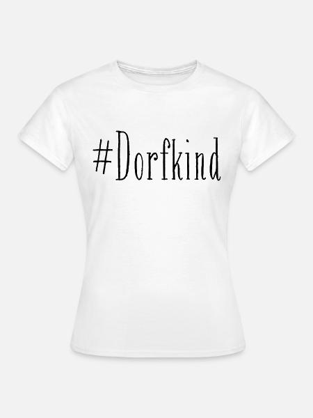 #Dorfkind - Frauen T-Shirt - Weiß