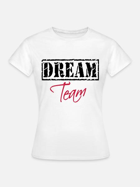 Dream Team - T-shirt Femme - blanc