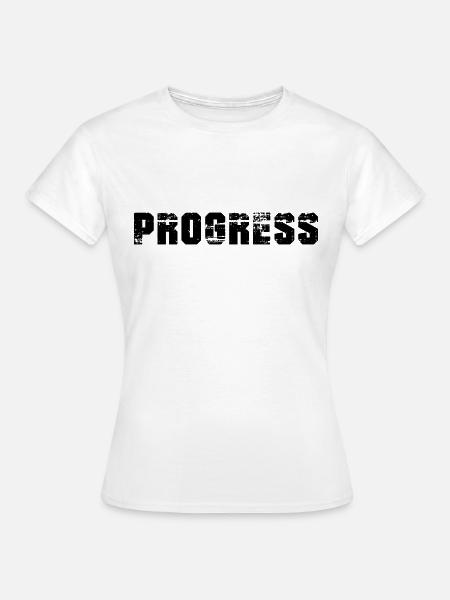 Progress - Frauen T-Shirt - Weiß