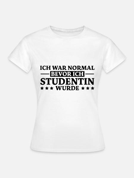 Studentin Spruch Universität Studentin Geschenk - Frauen T-Shirt - Weiß