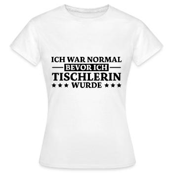 Tischlerin Spruch Schreinerin Tischlerin Geschenk - Frauen T-Shirt - Weiß - Vorne - AI Model Female 172 dark (172cm)