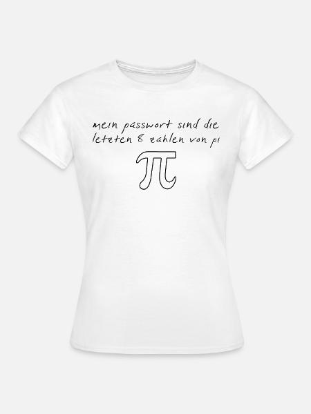 Pi - Mathe Sprüche - Frauen T-Shirt - Weiß