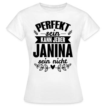 Janina - Perfekt Sein Kann Jeder Janina Nicht - Frauen T-Shirt - Weiß - Vorne - AI Model Female 172 dark (172cm)
