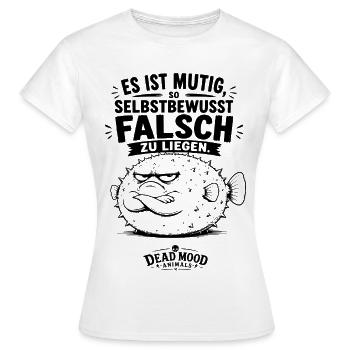 Es ist mutig, so selbstbewusst falsch zu liegen - Frauen T-Shirt - Weiß - Vorne - AI Model Female 172 dark (172cm)