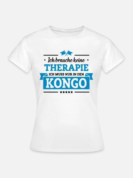 Nur in den Kongo - Frauen T-Shirt - Weiß