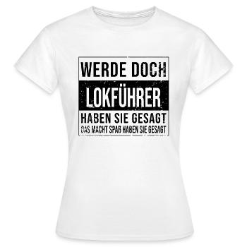 Eisenbahner Geburtstag Arbeit witzige Lokführer - Frauen T-Shirt - Weiß - Vorne - AI Model Female 172 dark (172cm)