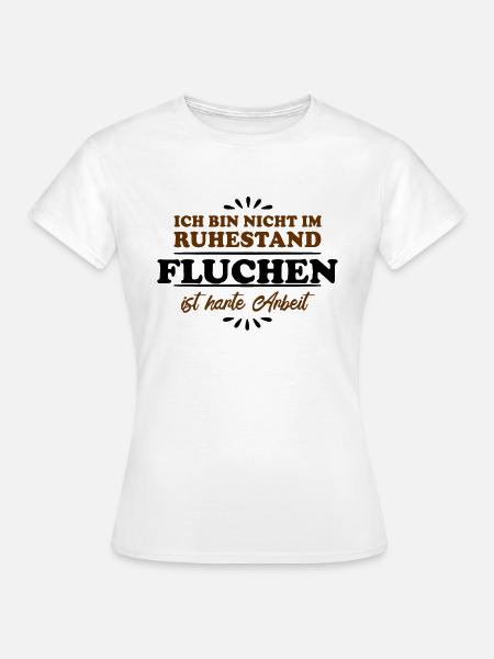 Ruhestand Rentner Pensioner Fluchen - Frauen T-Shirt - Weiß