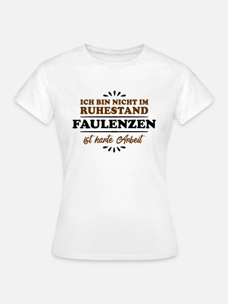 Ruhestand Rentner Pensioner Faulenzer - Frauen T-Shirt - Weiß