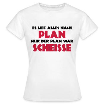 Es lief alles nach Plan, nur der Plan war scheisse - Frauen T-Shirt - Weiß - Vorne - AI Model Female 172 dark (172cm)