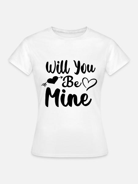 Will You Be Mine - Frauen T-Shirt - Weiß