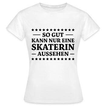 Skaterin Spruch Skating Lustiges Skaterin Geschenk - Frauen T-Shirt - Weiß - Vorne - AI Model Female 172 dark (172cm)