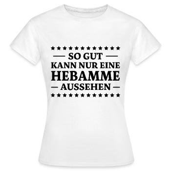 Hebamme Spruch Beruf Lustiges Hebammen Geschenk - Frauen T-Shirt - Weiß - Vorne - AI Model Female 172 dark (172cm)