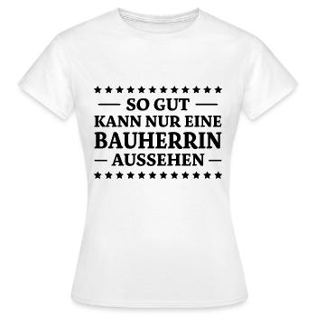 Bauherrin Spruch Bauherr Lustig Bauherrin Geschenk - Frauen T-Shirt - Weiß - Vorne - AI Model Female 172 dark (172cm)