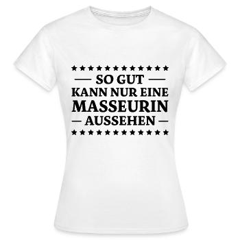 Masseurin Spruch Beruf Massage Masseurin Geschenk - Frauen T-Shirt - Weiß - Vorne - AI Model Female 172 dark (172cm)