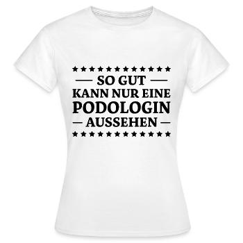 Podologin Spruch Fußpflegerin Podologin Geschenk - Frauen T-Shirt - Weiß - Vorne - AI Model Female 172 dark (172cm)