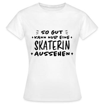 Skaterin Lustiger Spruch Skating Sprüche Geschenk - Frauen T-Shirt - Weiß - Vorne - AI Model Female 172 dark (172cm)