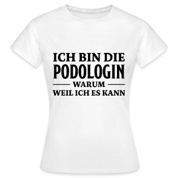 Podologin Spruch Fußpflegerin Podologin Geschenk - Frauen T-Shirt - Weiß - Vorne - AI Model Female 172 dark (172cm)