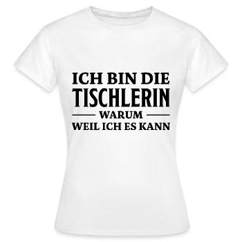 Tischlerin Spruch Schreinerin Tischlerin Geschenk - Frauen T-Shirt - Weiß - Vorne - AI Model Female 172 dark (172cm)