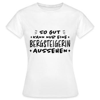 Bergsteigerin Wandern Fun Lustiger Spruch Geschenk - Frauen T-Shirt - Weiß - Vorne - AI Model Female 172 dark (172cm)