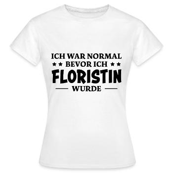 Floristin Spruch Floristik Witz Floristin Geschenk - Frauen T-Shirt - Weiß - Vorne - AI Model Female 172 dark (172cm)