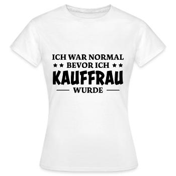 Kauffrau Spruch Verkäuferin Witz Kauffrau Geschenk - Frauen T-Shirt - Weiß - Vorne - AI Model Female 172 dark (172cm)
