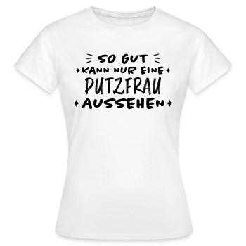 Putzfrau Haushalt Spruch Reinigungskraft Geschenk - Frauen T-Shirt - Weiß - Vorne - AI Model Female 172 dark (172cm)
