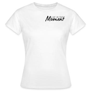 Live in the Moment - Lebe im Moment - Frauen T-Shirt - Weiß - Vorne - AI Model Female 172 dark (172cm)