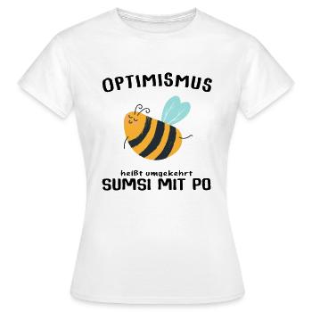 Optimismus heißt umgekehrt Sumsi mit Po Biene - Frauen T-Shirt - Weiß - Vorne - AI Model Female 172 dark (172cm)