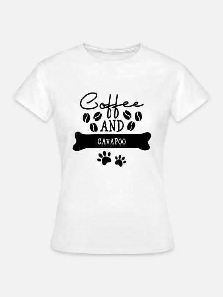 Coffee and cavapoo - Frauen T-Shirt - Weiß