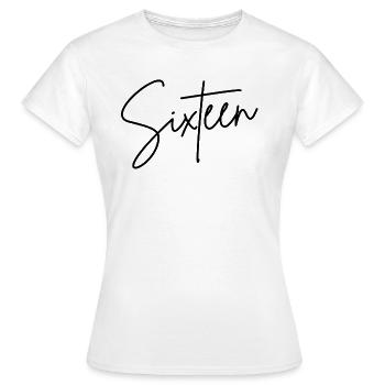 Sixteen 16 Sechzehn Jahre Geburtstag Geschenkidee - Frauen T-Shirt - Weiß - Vorne - AI Model Female 172 dark (172cm)