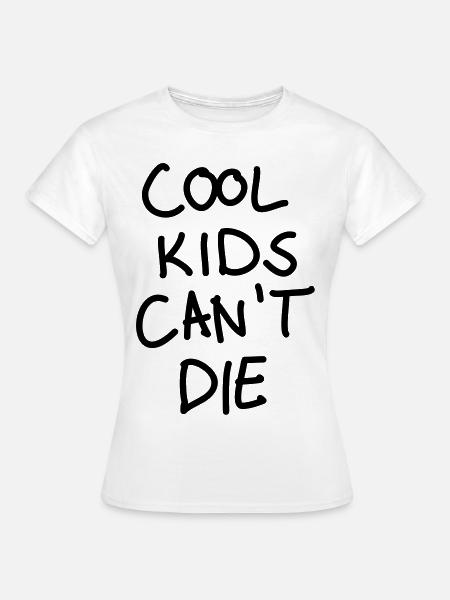 Cool kids ne peuvent pas mourir - T-shirt Femme - blanc
