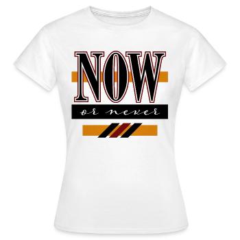 Now or never - Women's T-Shirt - white - Front - AI Model Female 172 dark (172cm)