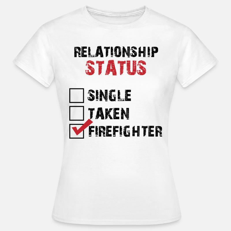 Relationship status alone forgive fire brigade - Women's T-Shirt - white