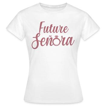 Future Señora Engagement Bridal Shower Wedding - Women's T-Shirt - white - Front - AI Model Female 172 dark (172cm)