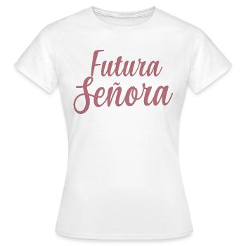 Futura Señora Engagement Bridal Shower Wedding - Women's T-Shirt - white - Front - AI Model Female 172 dark (172cm)