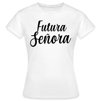Futura Señora Engagement Bridal Shower Wedding - Women's T-Shirt - white - Front - AI Model Female 172 dark (172cm)