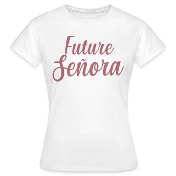 Future Señora Engagement Bridal Shower Wedding - Women's T-Shirt - white - Front - AI Model Female 172 dark (172cm)