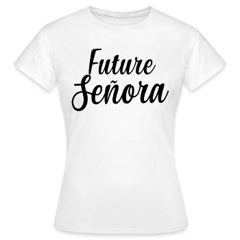 Future Señora Engagement Bridal Shower Wedding - Women's T-Shirt - white - Front - AI Model Female 172 dark (172cm)