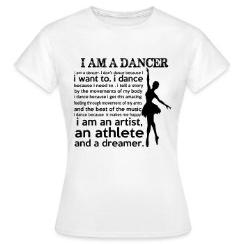 I Am A Dancer - Frauen T-Shirt - Weiß - Vorne - AI Model Female 172 dark (172cm)