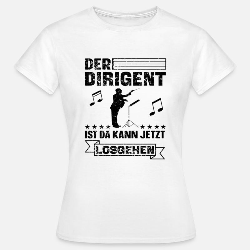 Lustiger Dirigent Dirigieren Spruch - Frauen T-Shirt - Weiß